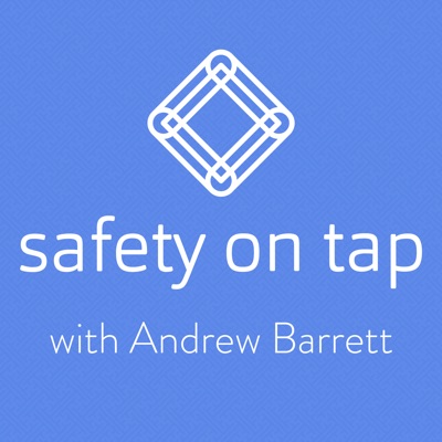 Safety on Tap:Andrew Barrett | Growing leaders | Drastically improving health & safety