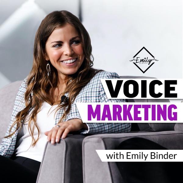 Voice Marketing with Emily Binder podcast show image
