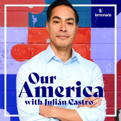 Our America with Julián Castro:Lemonada Media