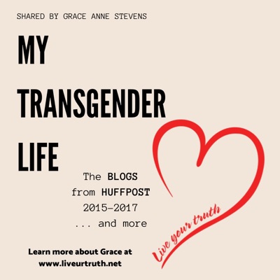 My Transgender Life The Blogs from HuffPost 2015-2017 My Transgender Life The Blogs from HuffPost 2015-2017