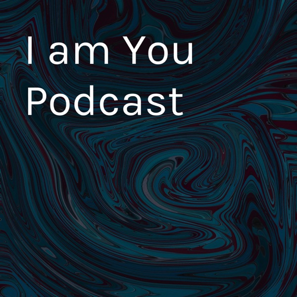 I am You Podcast