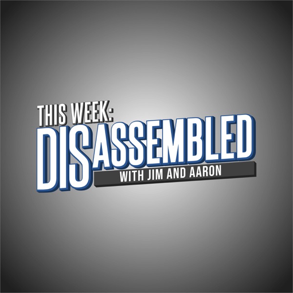 This Week: Disassembled