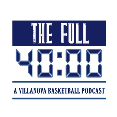 The Full 40 - A Villanova Basketball Podcast The Full 40 - A Villanova Basketball Podcast