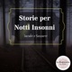 STORIE PER NOTTI INSONNI ☎ Audioracconti ☎