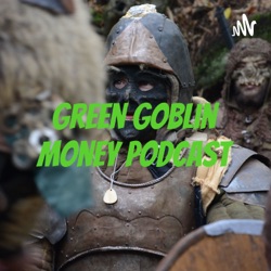 Green Goblin Money podcast Ep.1