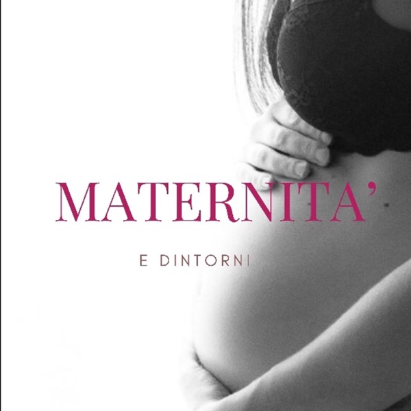 Maternità e Dintorni - Nadia Scarlato -