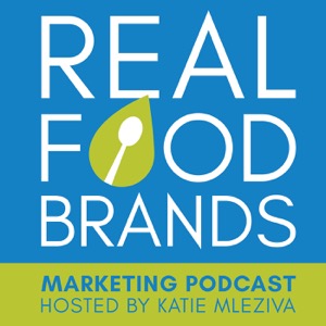 Real Food Brands Marketing Podcast