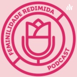 Feminilidade Redimida