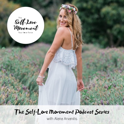 The Self-Love Movement Podcast Series The Self-Love Movement Podcast Series