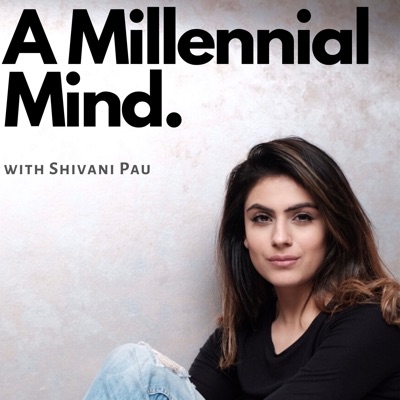 A Millennial Mind:Shivani Pau