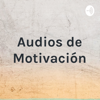 Audios de Motivación - AudioMotivación