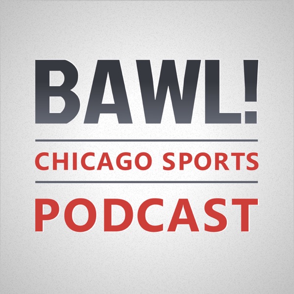 BAWL! A Chicago Sports Podcast