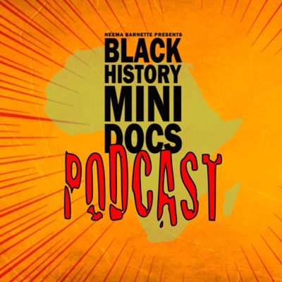 Black History Mini Docs Podcast