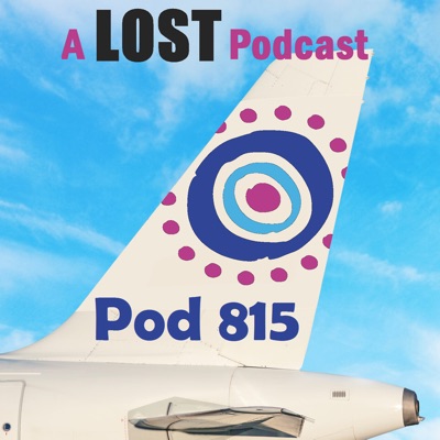 Pod 815: A LOST Podcast