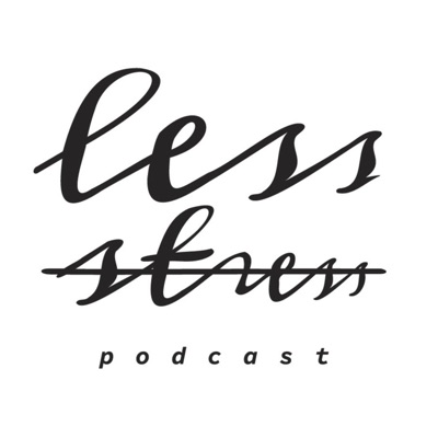 Less Stress Podcast