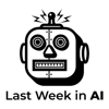 Last Week in AI - Skynet Today