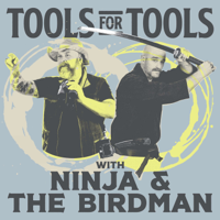 Tools For Tools with Ninja & The Birdman podcast