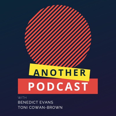 Another Podcast:Benedict Evans, Toni Cowan-Brown