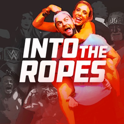 Into The Ropes: Your Pro Wrestling Escape Podcast Into The Ropes: Your Pro Wrestling Escape Podcast