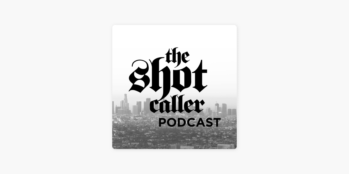 The Shot Caller Podcast on Apple Podcasts
