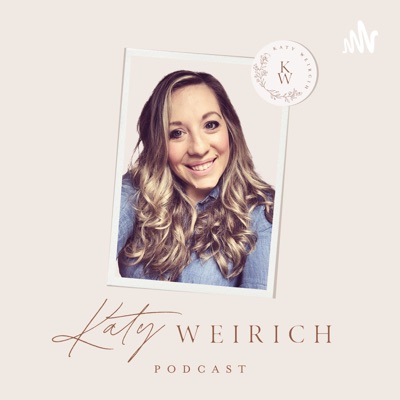 The Katy Weirich Podcast