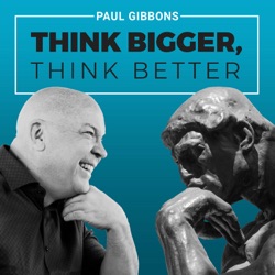 THINK BIGGER, THINK BETTER