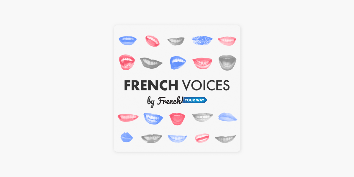 French Voices Podcast | Learn French | Interviews with Native French  Speakers | French Culture on Apple Podcasts
