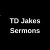 TD Jakes Sermons