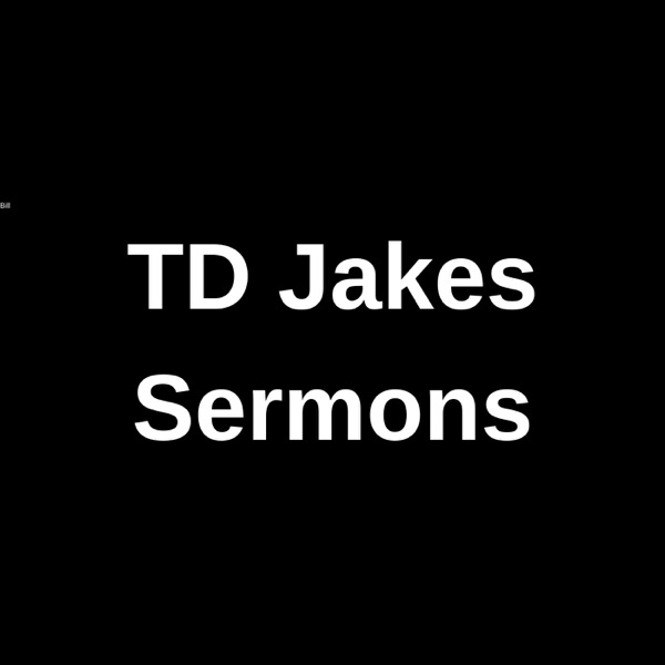 TD Jakes Sermons