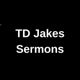 TD Jakes Sermons