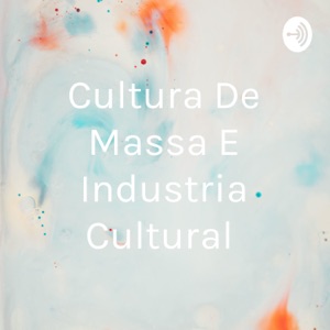 Cultura De Massa E Industria Cultural
