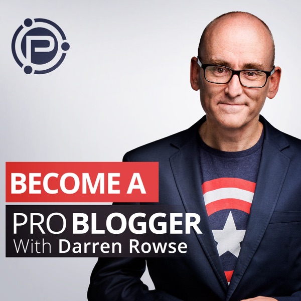 ProBlogger Podcast: Blog Tips to Help You Make Money Blogging image