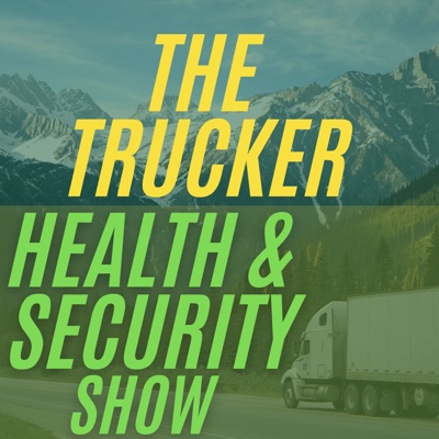 The Trucker Health & Security Show