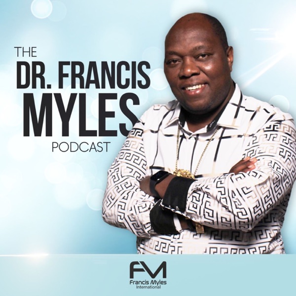 The Dr. Francis Myles Podcast