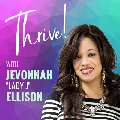 Thrive! with Jevonnah "Lady J" Ellison