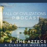 9. The Aztecs - A Clash of Worlds