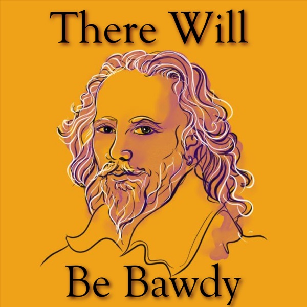 There Will Be Bawdy - Shakespeare's World and Words