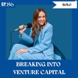 Solo Episode: Breaking into Venture Capital