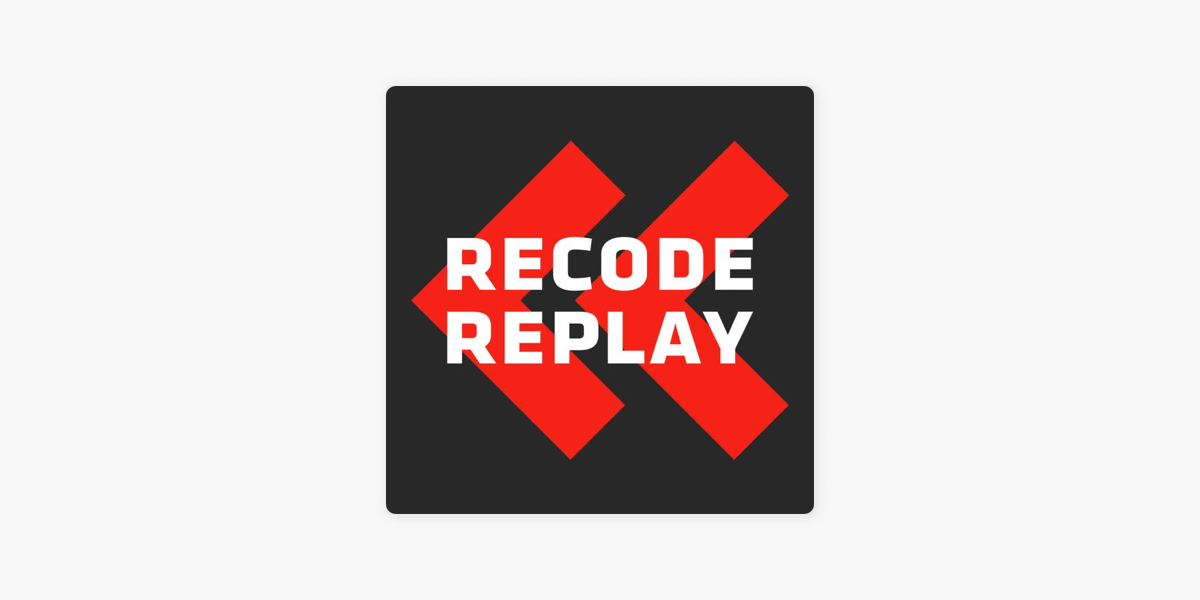 Recode Decode • Podcast Notes