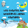 Los cuentos más increibles jamas contados - Angel Guerrero