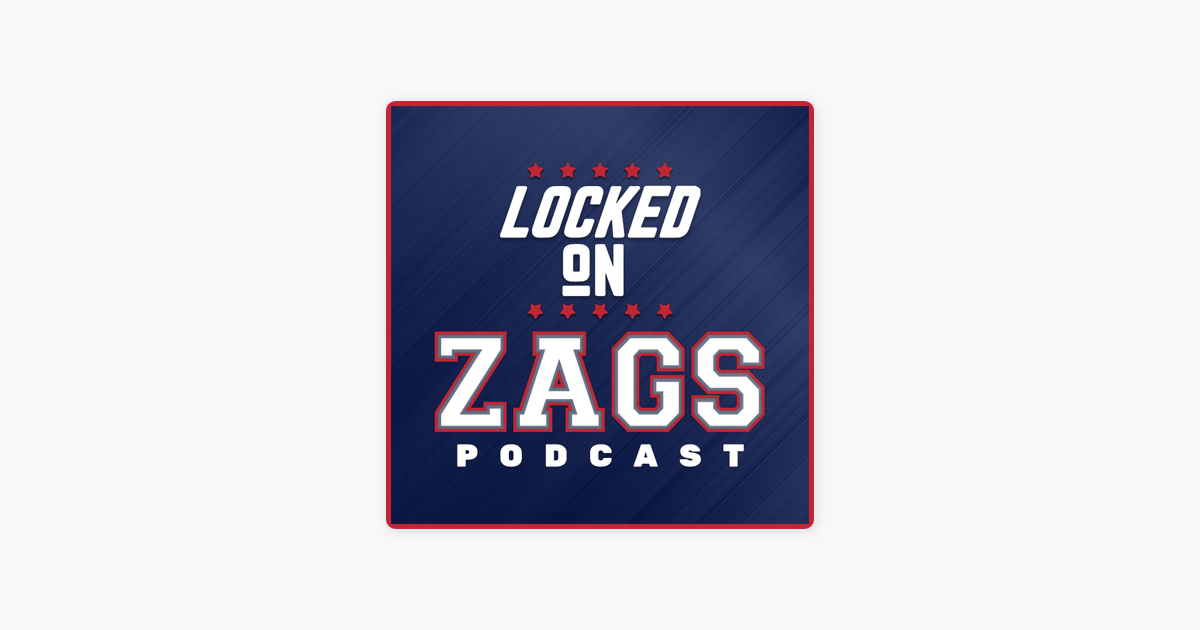 ‎Locked On Zags Daily Podcast On Gonzaga Bulldogs Basketball Class