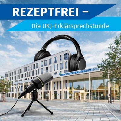 REZEPTFREI – Die UKJ-Erklärsprechstunde:Universitätsklinikum Jena. Stabsstelle Unternehmenskommunikation