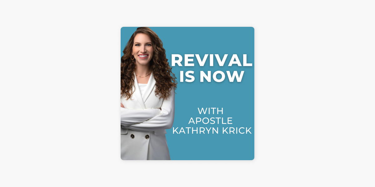 ‎Revival Is Now with Apostle Kathryn Krick en Apple Podcasts