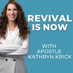 Revival Is Now with Apostle Kathryn Krick
