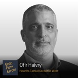 Ofir Haivry - How The Talmud Saved The West Ep. 73