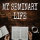 My Seminary Life