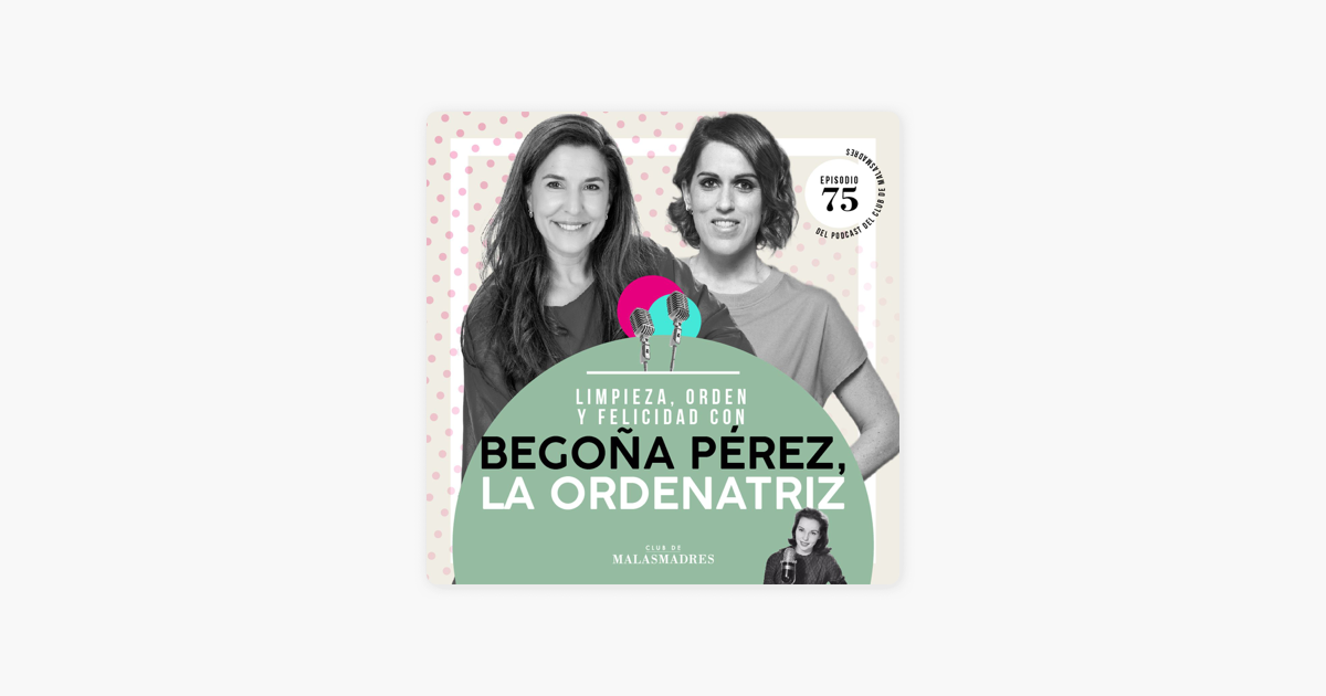 Episodio 75 - De orden y organización con Begoña Pérez, la Ordenatriz. 