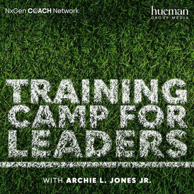 Training Camp for Leaders with Archie L. Jones Jr. Training Camp for Leaders with Archie L. Jones Jr.