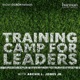 Training Camp for Leaders with Archie L. Jones Jr.