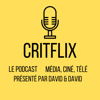 Critflix : Le Podcast média ciné télé - critflix